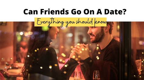 how to go from dating to friends back to dating